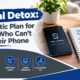 Digital Detox A Realistic Plan for People Who Can't Quit Their Phone